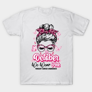 In October We Wear Pink Messy Bun Breast Cancer Awareness T-Shirt